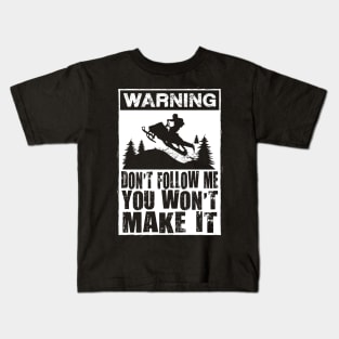 Warning Don't Follow Me You Won't Make It Kids T-Shirt